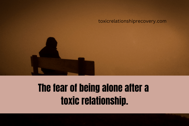 fear of being alone after a toxic relationship