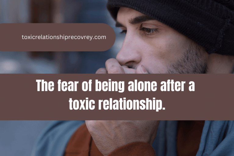 fear of being alone after a toxic relationship